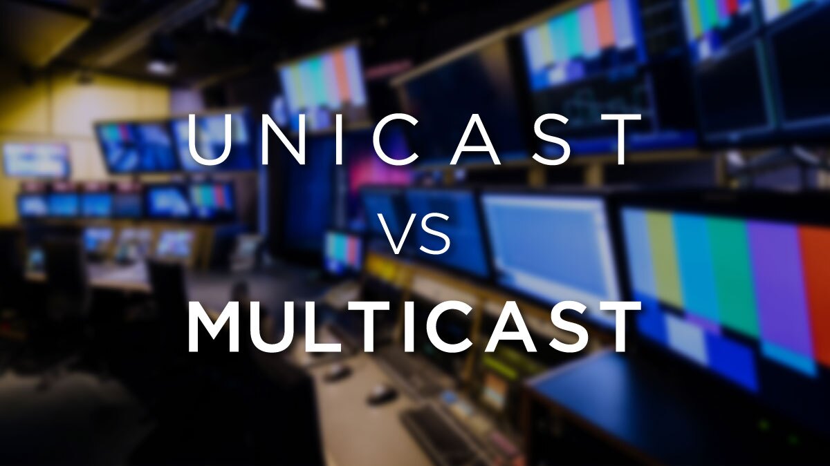 Unicast vs Multicast