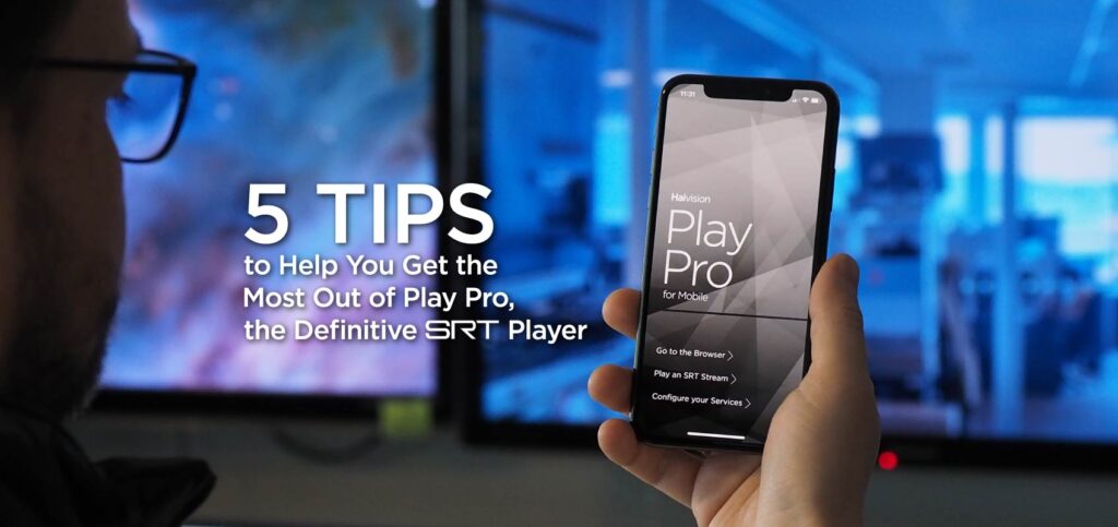 Tips-for-Haivision-Play-Pro-SRT-Mobile-Player