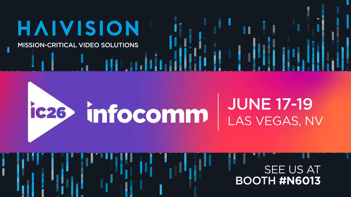 Haivision at InfoComm 2026 | Real-Time Video Solutions