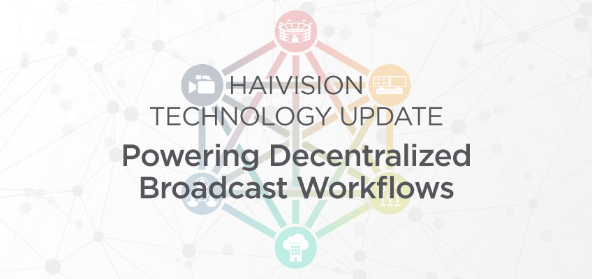 Haivision Technology Update