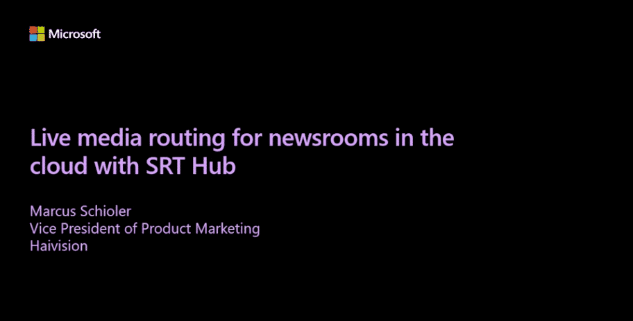 Live media routing for newsrooms in the cloud with SRT Hub - Microsoft Media and Entertainment Summit