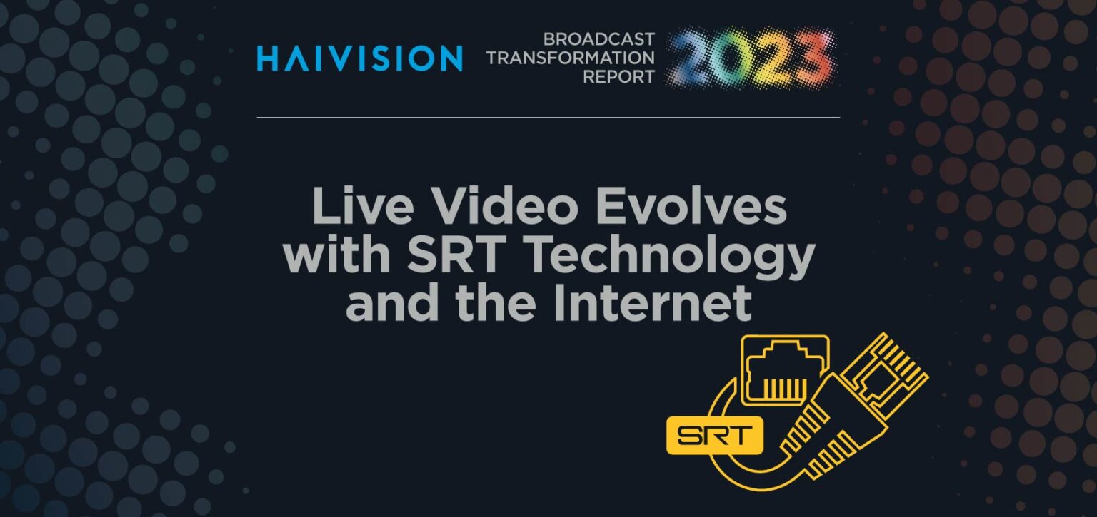 Live Technology Live Video Evolves with SRT Technology and the Internet