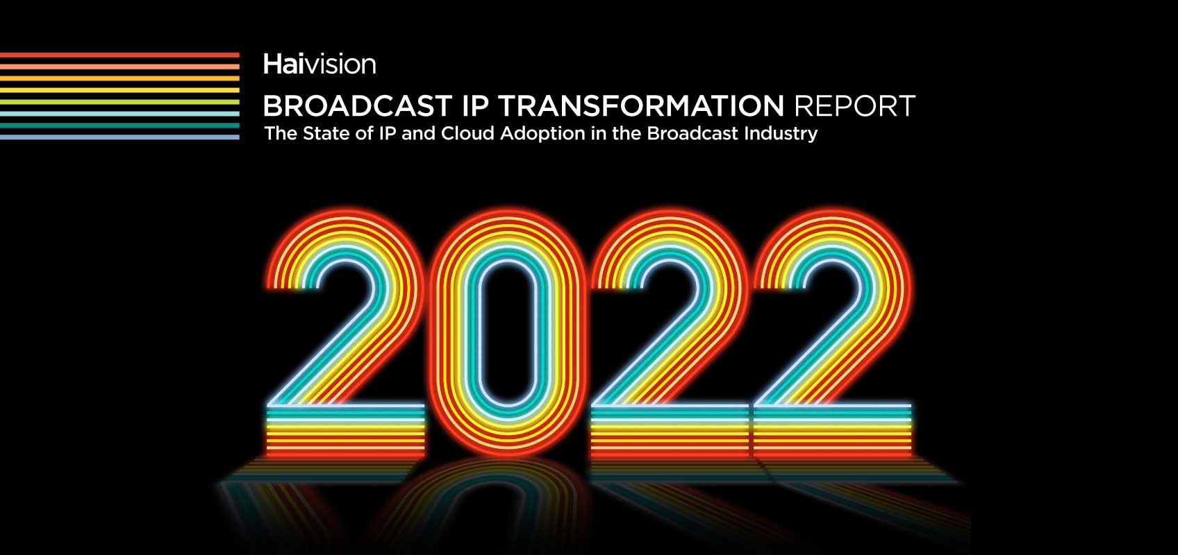 Broadcast IP Transformation Report 2022