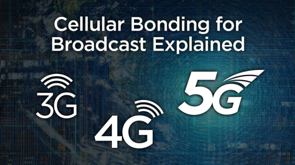 Cellular Bonding for Broadcast Explained