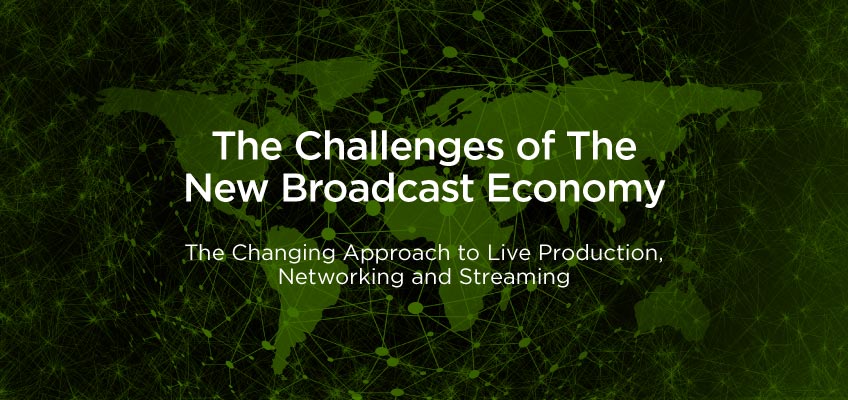 the challenges of the new broadcast economy