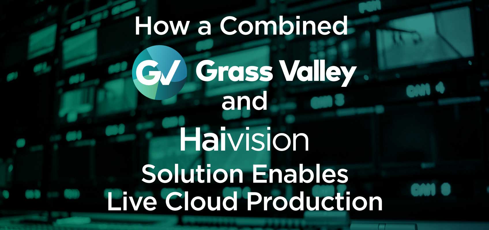 Combined Grass Valley and Haivision Solution