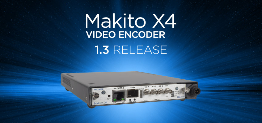 Makito X4 Video Encoder 1.3 Release