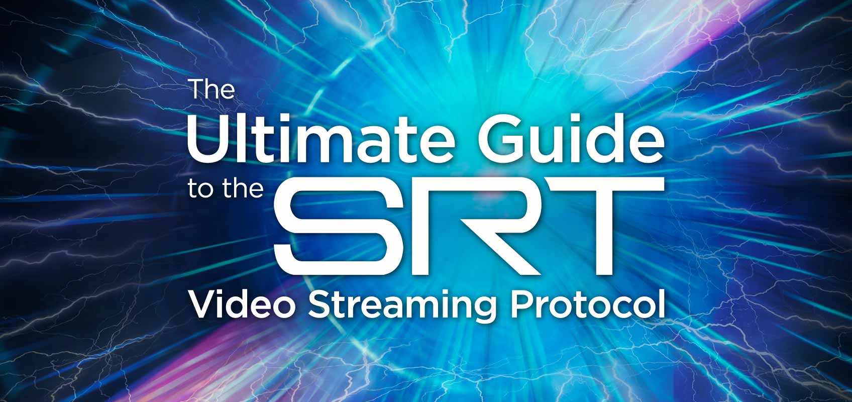 The Ultimate Guide to SRT Video Streaming Protocol