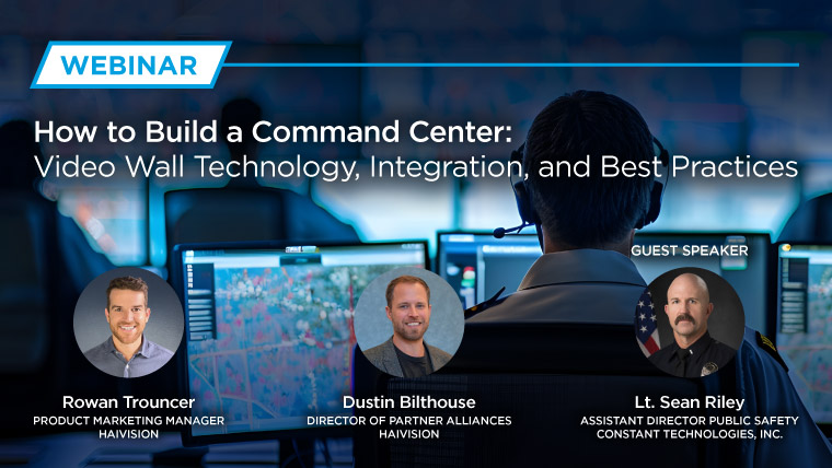 Haivision webinar - How to Build a Command Center