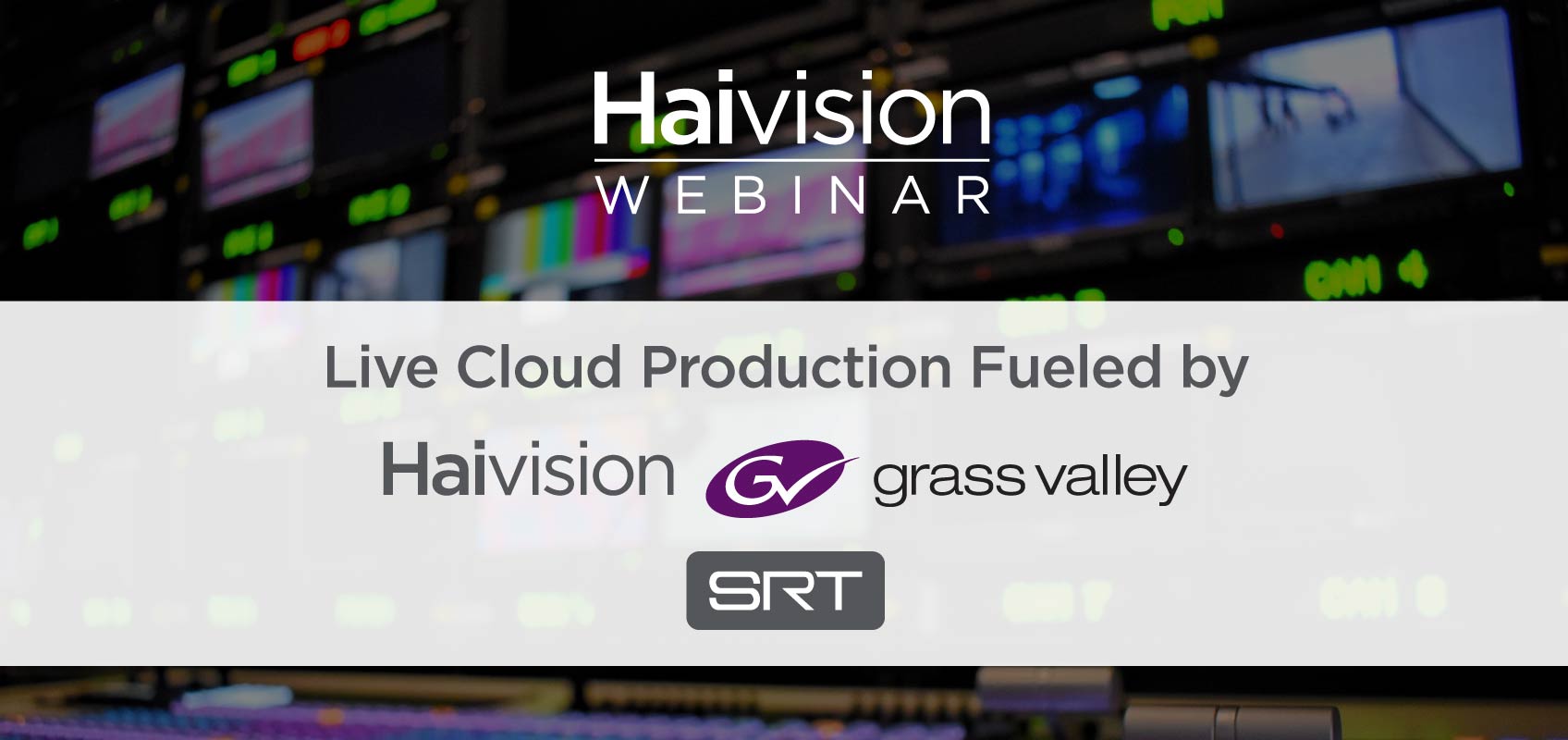 Live Cloud Production Fueled by Haivision, Grass Valley, and SRT